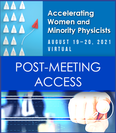 2021 Accelerating Women & Minority Physicists Post-Meeting Access